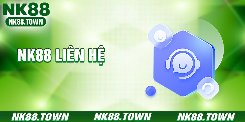 Liên hệ NK88 - Tổng đài hỗ trợ chăm sóc khách hàng 24/7