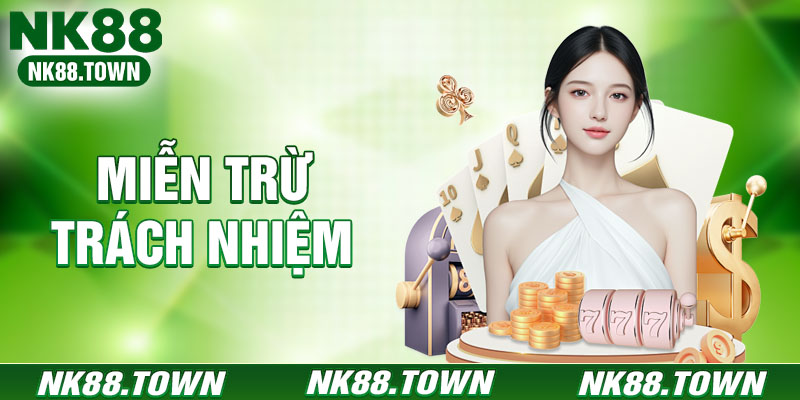 Miễn Trừ Trách Nhiệm NK88 - Quy Định & Quyển Lợi Hội Viên