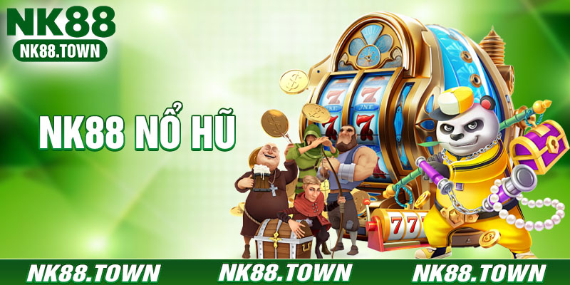 Nổ Hũ NK88 - Quay Slot Đổi Thưởng Săn Jackpot Cực Lớn