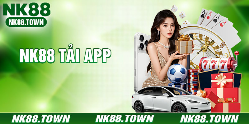 Tải App NK88 - Ứng Dụng Cá Cược Đỉnh Cao Cho IOS & Android