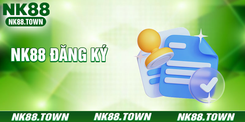 Đăng Ký NK88 - Hướng Dẫn Tạo Tài Khoản Nhanh Chóng 2026